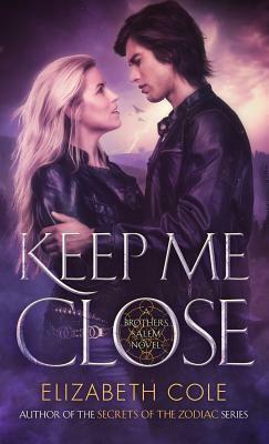 Keep Me Close by Elizabeth Cole