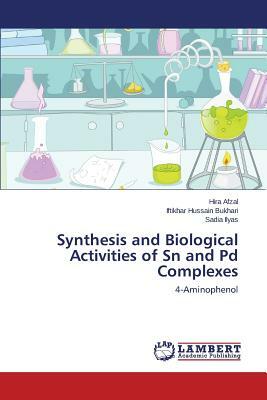 Synthesis and Biological Activities of Sn and Pd Complexes by Bukhari Iftikhar Hussain, Ilyas Sadia, Afzal Hira