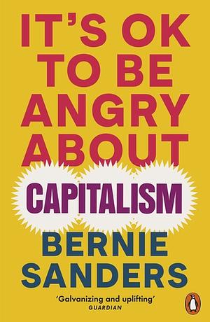 It's OK to Be Angry about Capitalism by Bernie Sanders