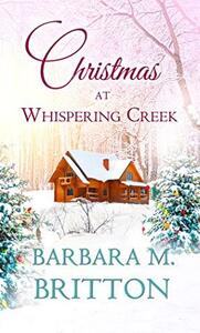 Christmas at Whispering Creek by Barbara M. Britton