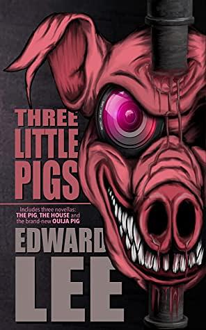 Three Little Pigs: The Pig, The House & Ouija Pig by Edward Lee