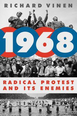 1968: Radical Protest and Its Enemies by Richard Vinen