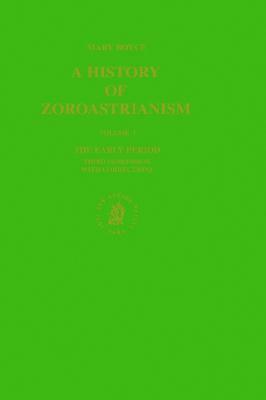 A History of Zoroastrianism, the Early Period by Mary Boyce