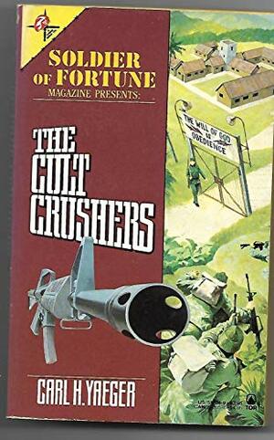 The Cult Crushers by Carl H. Yaeger