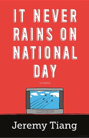 It Never Rains on National Day by Jeremy Tiang