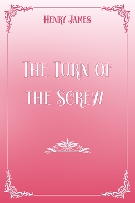 The Turn of the Screw: Pink & White Premium Elegance Edition by Henry James