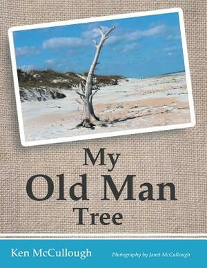 My Old Man Tree by Ken McCullough
