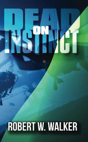 Dead on Instinct by Robert W. Walker
