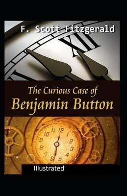 The Curious Case of Benjamin Button Illustrated by F. Scott Fitzgerald