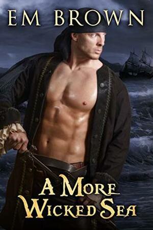A More Wicked Sea by Em Brown