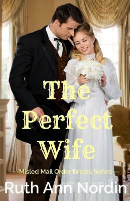 The Perfect Wife by Ruth Ann Nordin