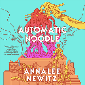 Automatic Noodle by Annalee Newitz