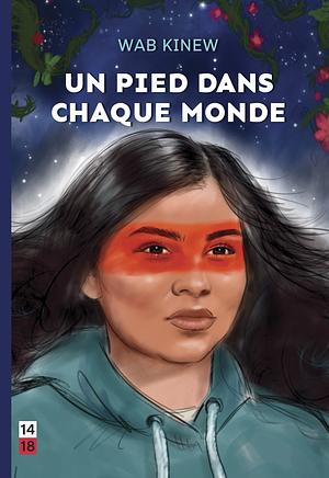 Un pied dans chaque monde by Wab Kinew