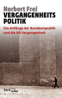 Vergangenheitspolitik: die Anfänge der Bundesrepublik und die NS-Vergangenheit by Norbert Frei