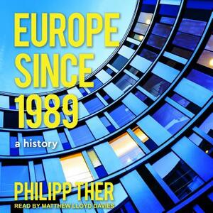 Europe Since 1989: A History by Philipp Ther