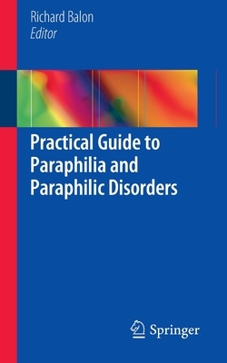 Practical Guide to Paraphilia and Paraphilic Disorders by 