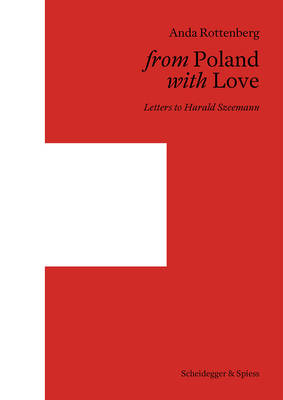 From Poland with Love: Letters to Harald Szeemann by Anda Rottenberg
