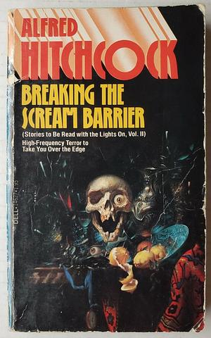 Breaking The Scream Barrier by Berkely Mather, Rose Million Healey, Bill Pronzini, Jack Ritchie, Al Nussbaum, William Sambrot, Nancy C. Swoboda, Joan Richter, Paul Theridion, William F. Nolan, Mitsu Yamamoto, Alfred Hitchcock, Waldo Carlton Wright, Jeffrey M. Wallmann, Ardath Mayhar, Betty Ren Wright, Barry N. Malzberg, Harold Q. Masur, David Montross, Harold Rolseth