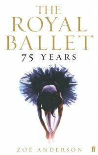 The Royal Ballet: 75 Years by Zoë Anderson