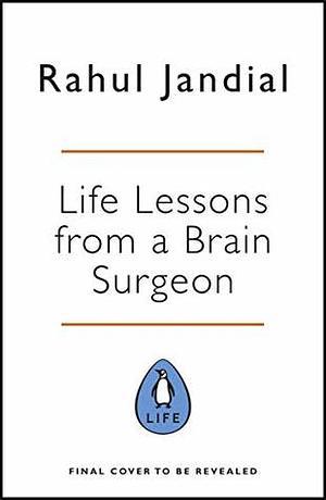 Life Lessons from a Brain Surgeon by Rahul Jandial