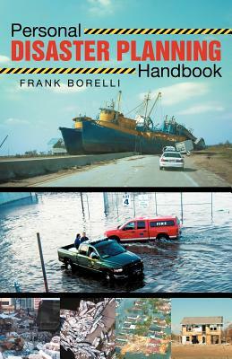 Personal Disaster Planning Handbook by Frank Borelli