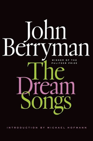 The Dream Songs: Poems by John Berryman, Michael Hofmann, Daniel Swift