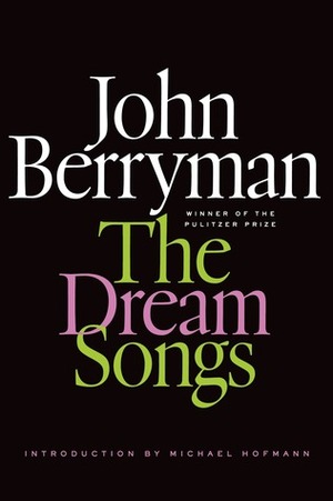 The Dream Songs: Poems by John Berryman, Daniel Swift, Michael Hofmann