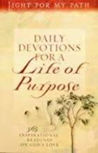 Daily Devotions for a Life of Purpose: 365 Inspirational Readings on God's Love by John Hudson Tiner