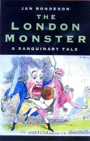 London Monster: A Sanquinary Tale by Jan Bondeson