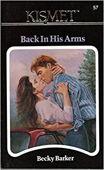Back in His Arms by Becky Barker