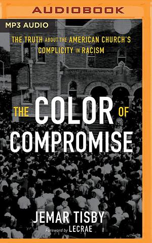 Color of Compromise, The by Jemar Tisby, Jemar Tisby