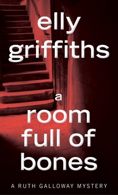 A Room Full of Bones by Elly Griffiths