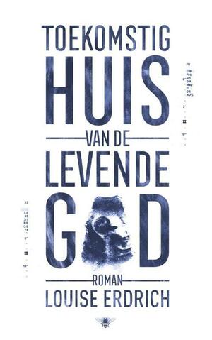 Toekomstig huis van de levende god by Louise Erdrich