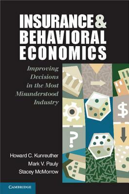 Insurance and Behavioral Economics by Stacey McMorrow, Mark V. Pauly, Howard C. Kunreuther