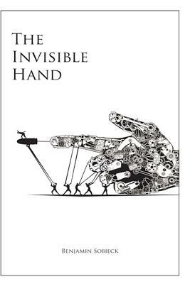 The Invisible Hand by Benjamin Sobieck