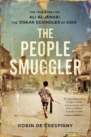 The People Smuggler: The True Story of Ali Al Jenabi by Robin De Crespigny, Robin De Crespigny