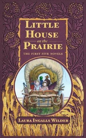 Little House on the Prairie: The First Five Novels by Laura Ingalls Wilder