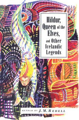 Hildur, Queen of the Elves: And Other Icelandic Legends by 