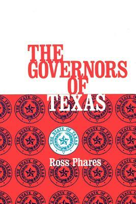 The Governors of Texas by Ross Phares