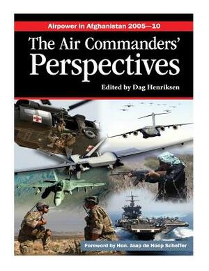 Airpower in Afghanistan 2005-10 The Air Commanders' Perspectives by Air Force Research Institute