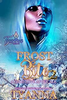 Frost Bite 2: A Cold Love After All by Tyanna Coston