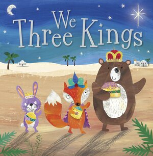 We Three Kings by Rosie Greening