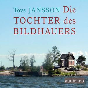 Die Tochter des Bildhauers by Tove Jansson