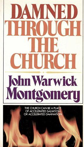 Damned Through the Church by John Warwick Montgomery