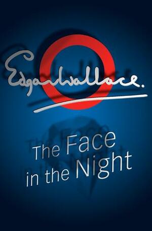 The Face in the Night by Edgar Wallace