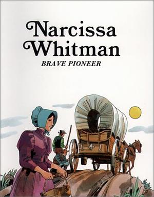 Narcissa Whitman: Brave Pioneer by Louis Sabin