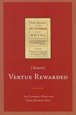 Vertue Rewarded; Or, the Irish Princess [anon] by 