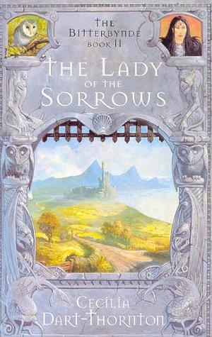 The Lady of the Sorrows by Cecilia Dart-Thornton