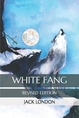 White Fang: Revised Edition by Jack London