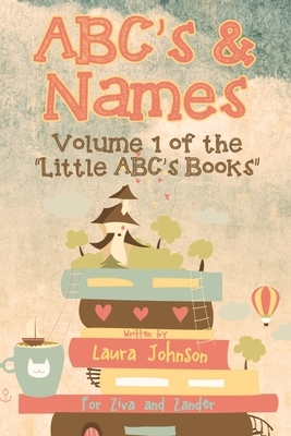 ABC's & Names: Volume 1 of the Little ABC's Books series by Laura Johnson